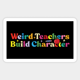 Weird Teachers Build Character Magnet
